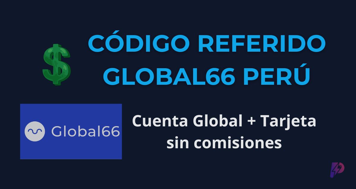 Código Referido Global66 Perú: Gana Dólares con tu Cuenta Global