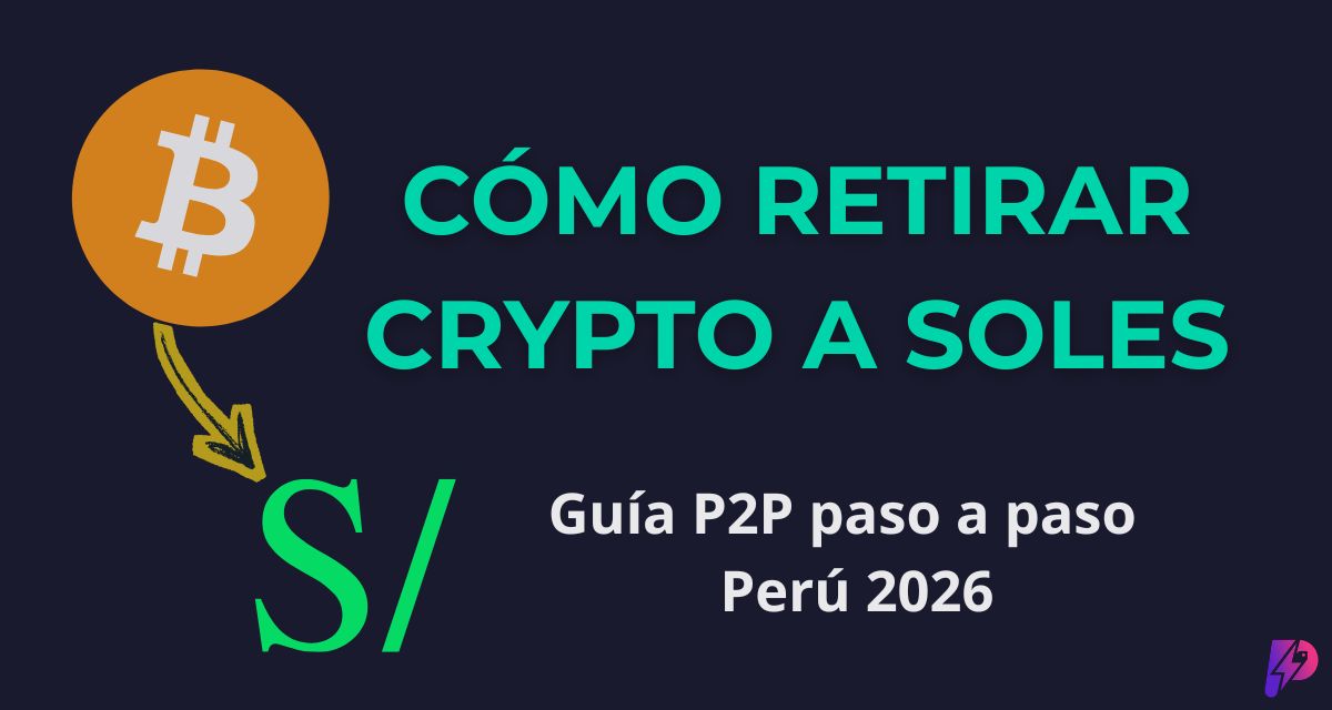 Cómo Retirar Criptomonedas a Soles en Perú 2026: Guía P2P Completa