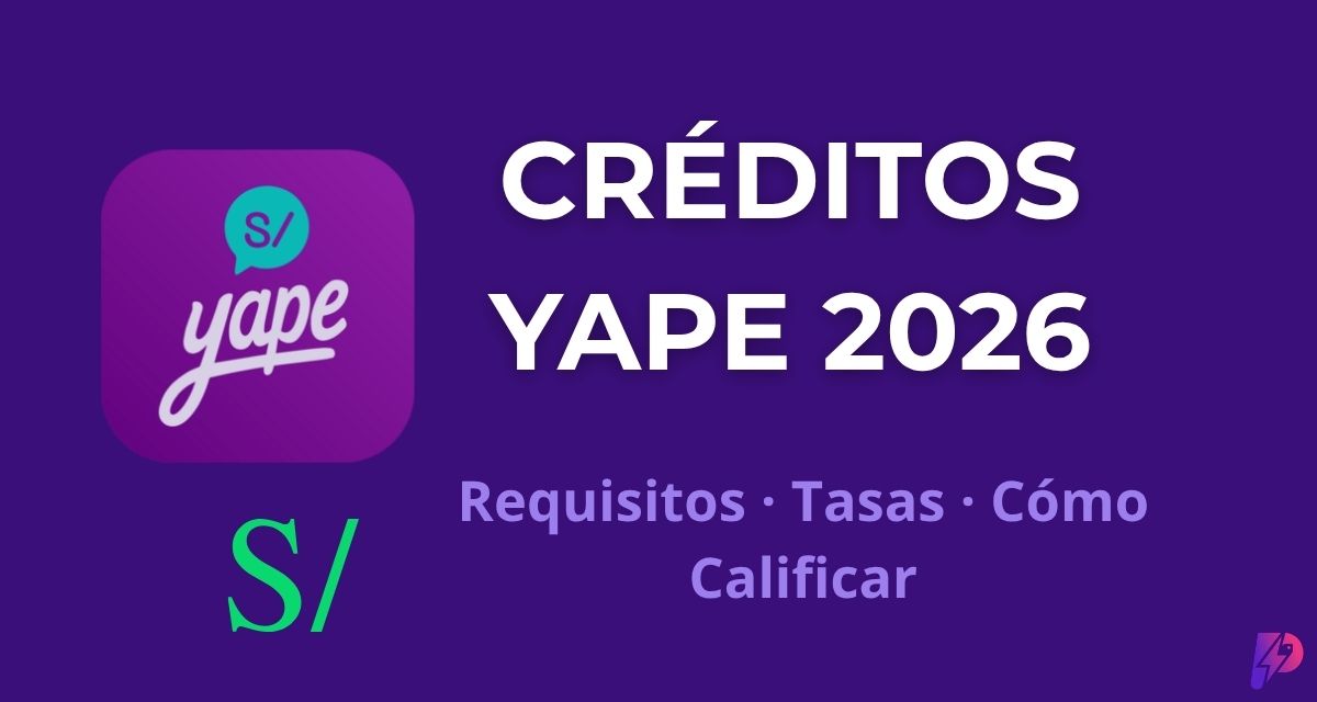 Créditos Yape 2026: Requisitos, Tasas y Si Calificas