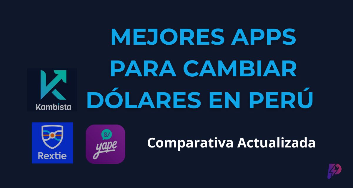 Las Mejores Apps para Cambiar Dólares en Perú en 2026: Comparativa Actualizada