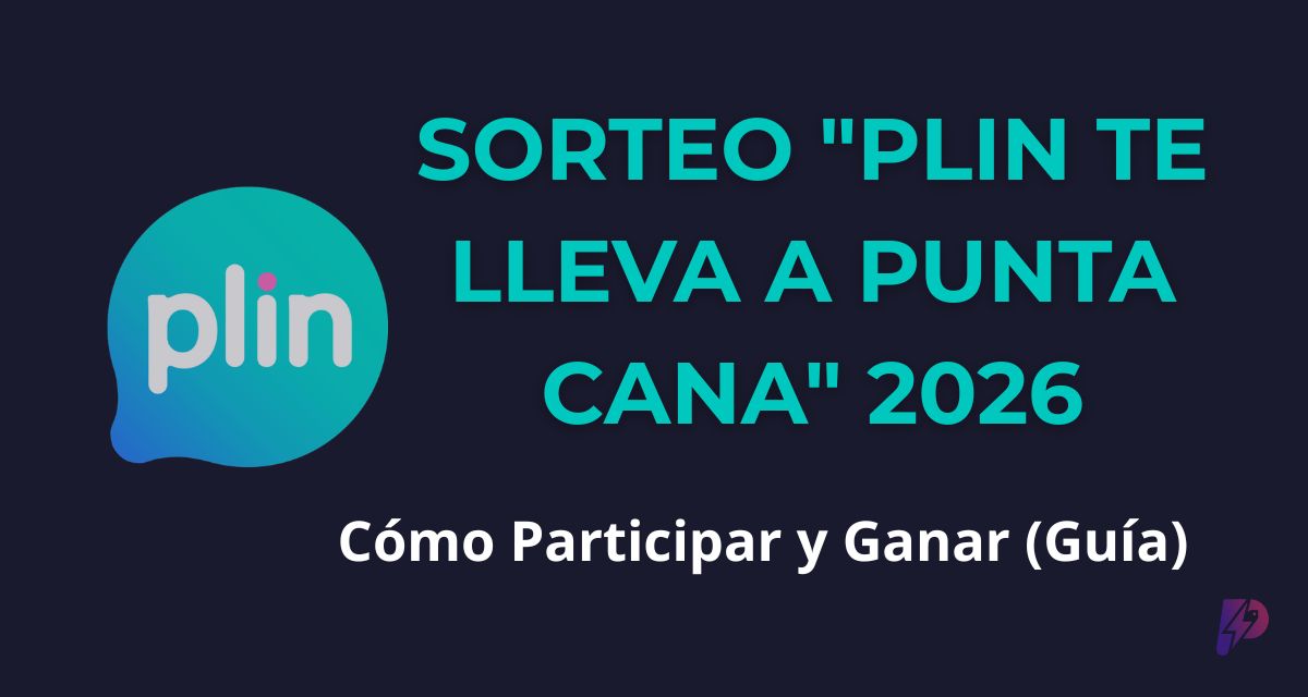Sorteo "Plin te Lleva a Punta Cana" 2026: Guía Completa para Participar y Ganar uno de los 15 Viajes Dobles