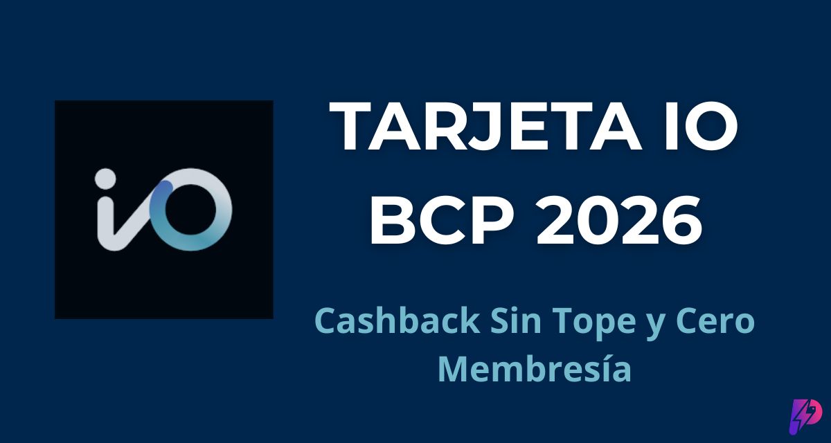 Tarjeta iO BCP: Costos, Beneficios y Requisitos 2026