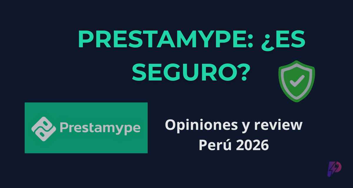 Prestamype: ¿Es seguro invertir y pedir préstamos?