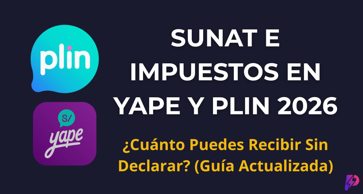 SUNAT e Impuestos en Yape y Plin 2026: ¿Cuánto Puedes Recibir Sin Declarar? (Guía Legal Actualizada)
