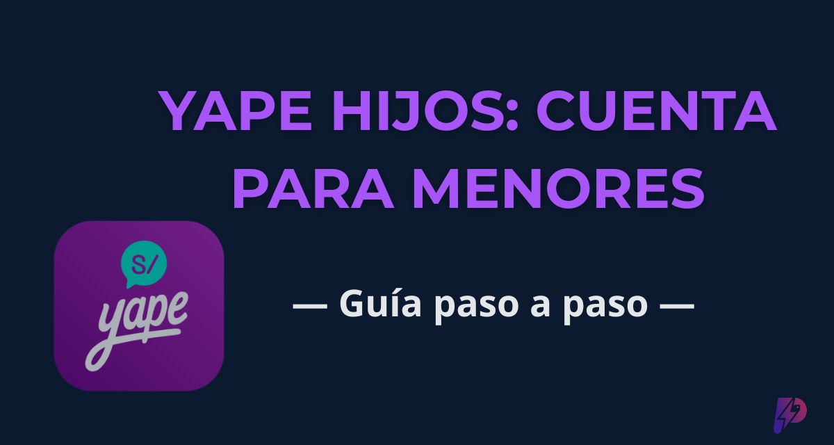 Yape Hijos 2026: Crea Cuenta Yape para Menores (Guía)