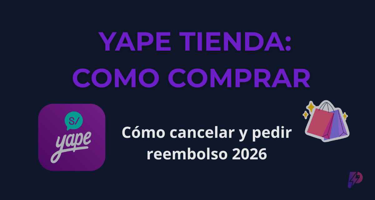 Yape Tienda: Cómo Comprar, Cancelar y Devolver 2026